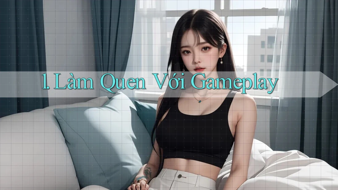 1. Làm Quen Với Gameplay