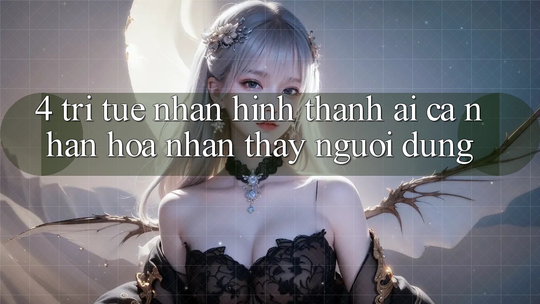 4. Trí Tuệ Nhân Hình thành (AI) Cá Nhân Hóa Nhận thấy Người dùng 4. Trí Tuệ Nhân Hình thành (AI) Cá Nhân Hóa Nhận thấy Người dùng
