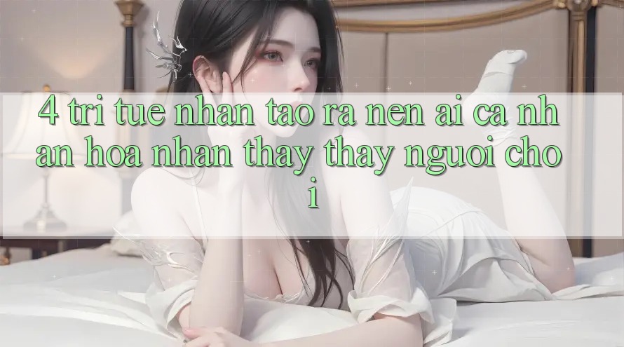 4. Trí Tuệ Nhân Tạo ra nên (AI) Cá Nhân Hóa Nhận thấy thấy Người chơi 4. Trí Tuệ Nhân Tạo ra nên (AI) Cá Nhân Hóa Nhận thấy thấy Người chơi