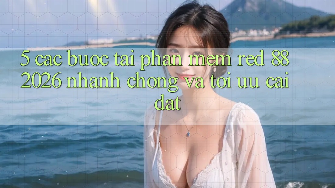 5. Các bước Tải Phần mềm red 88 2026 Nhanh Chóng Và Tối Ưu Cài Đặt 5. Các bước Tải Phần mềm red 88 2026 Nhanh Chóng Và Tối Ưu Cài Đặt