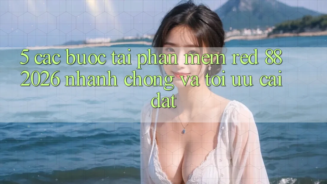 5. Các bước Tải Phần mềm red 88 2026 Nhanh Chóng Và Tối Ưu Cài Đặt 5. Các bước Tải Phần mềm red 88 2026 Nhanh Chóng Và Tối Ưu Cài Đặt