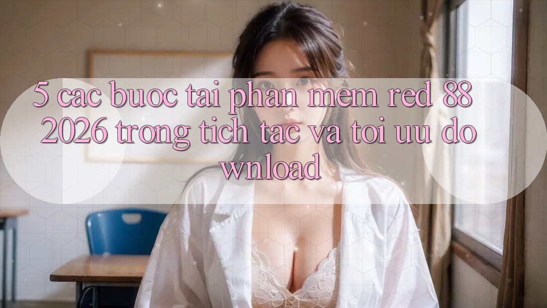 5. Các bước Tải Phần mềm red 88 2026 Trong tích tắc Và Tối Ưu Download 5. Các bước Tải Phần mềm red 88 2026 Trong tích tắc Và Tối Ưu Download