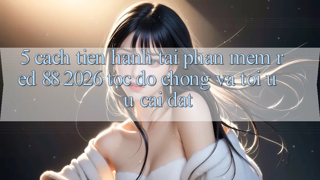5. Cách tiến hành Tải Phần mềm red 88 2026 Tốc độ Chóng Và Tối Ưu Cài Đặt 5. Cách tiến hành Tải Phần mềm red 88 2026 Tốc độ Chóng Và Tối Ưu Cài Đặt