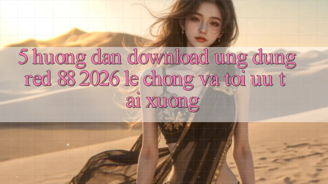5. Hướng Dẫn Download Ứng dụng red 88 2026 Lẹ chóng Và Tối Ưu Tải xuống 5. Hướng Dẫn Download Ứng dụng red 88 2026 Lẹ chóng Và Tối Ưu Tải xuống