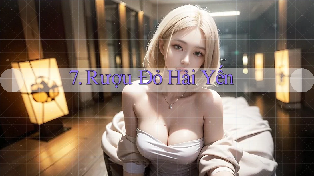 7. Rượu Đỏ Hải Yến 7. Rượu Đỏ Hải Yến