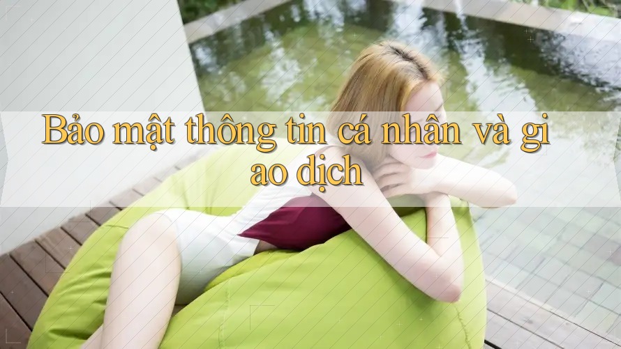 Bảo mật thông tin cá nhân và giao dịch Bảo mật thông tin cá nhân và giao dịch