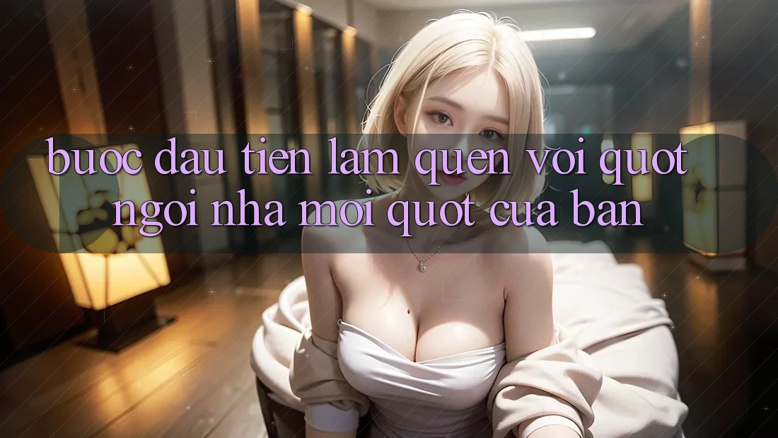 Bước Đầu Tiên: Làm Quen Với " Ngôi Nhà Mới" Của Bạn Bước Đầu Tiên: Làm Quen Với " Ngôi Nhà Mới" Của Bạn