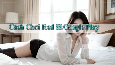 cách chơi red 88 google play