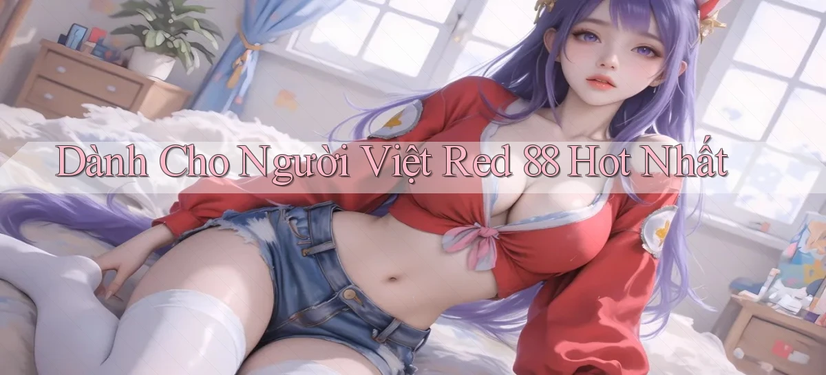 dành cho người việt red 88 hot nhất
