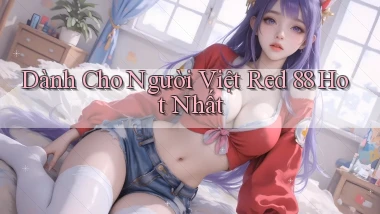 dành cho người việt red 88 hot nhất