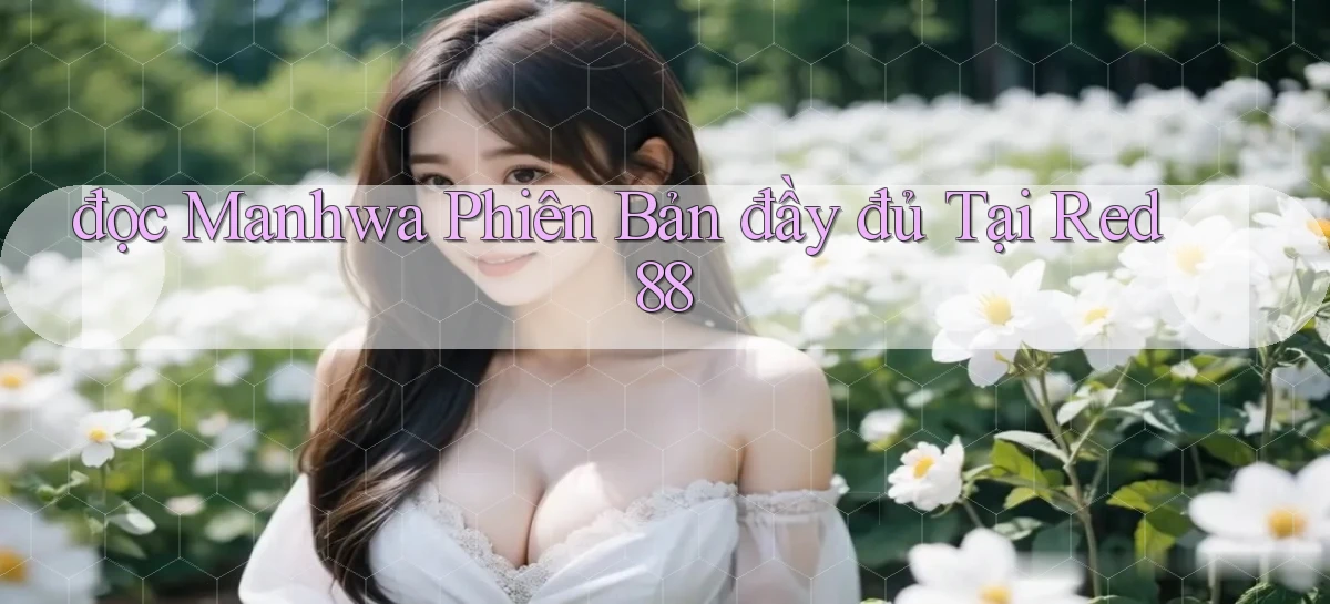 đọc manhwa phiên bản đầy đủ tại red 88