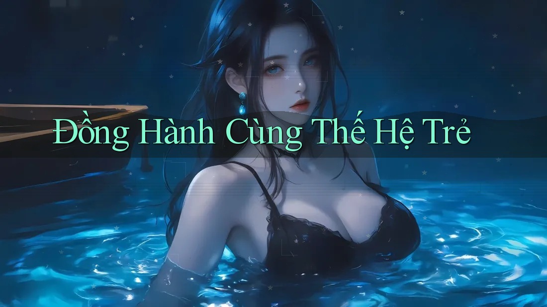 Đồng Hành Cùng Thế Hệ Trẻ Đồng Hành Cùng Thế Hệ Trẻ