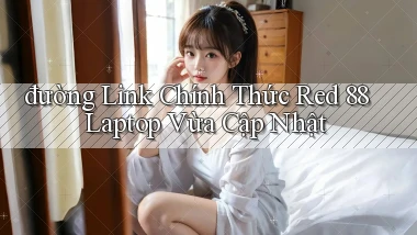 đường link chính thức red 88 laptop vừa cập nhật