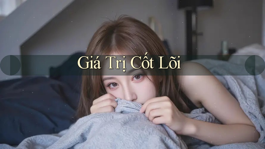 Giá Trị Cốt Lõi Giá Trị Cốt Lõi