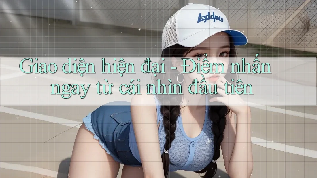 Giao diện hiện đại - Điểm nhấn ngay từ cái nhìn đầu tiên Giao diện hiện đại - Điểm nhấn ngay từ cái nhìn đầu tiên