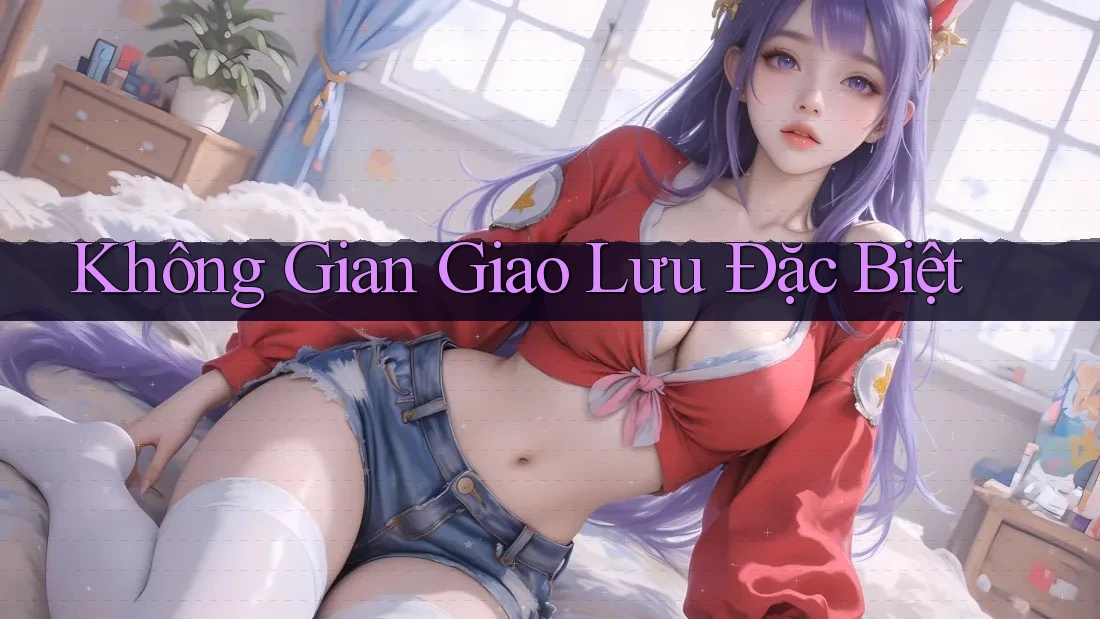Không Gian Giao Lưu Đặc Biệt Không Gian Giao Lưu Đặc Biệt