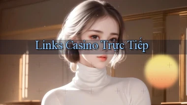 Links Casino trực tiếp