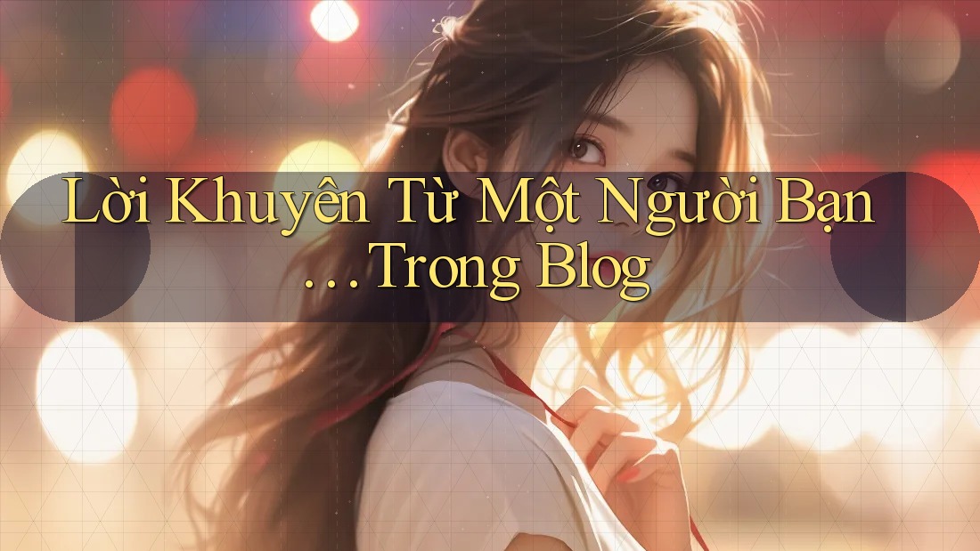 Lời Khuyên Từ Một Người Bạn… Trong Blog