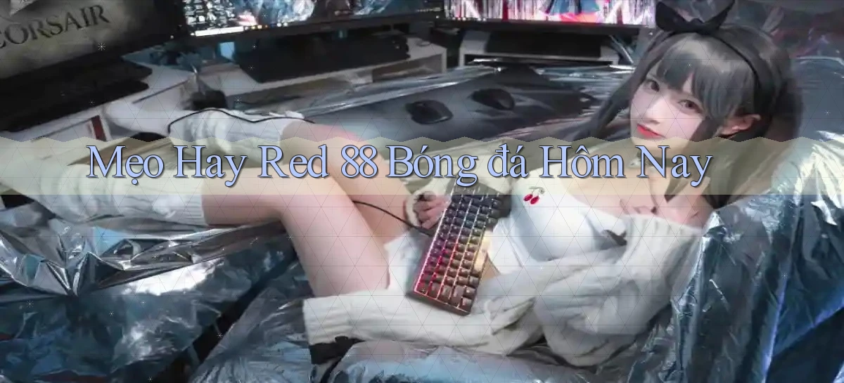 mẹo hay red 88 bóng đá hôm nay