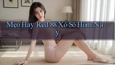 mẹo hay red 88 xổ số hôm nay