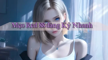 mẹo red 88 đăng ký nhanh