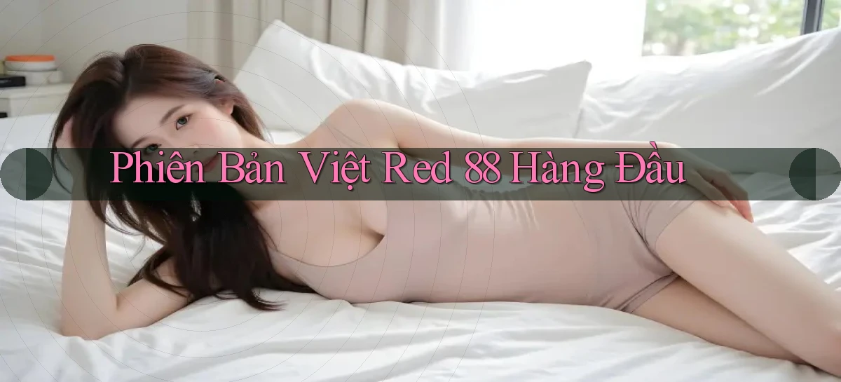 phiên bản việt red 88 hàng đầu