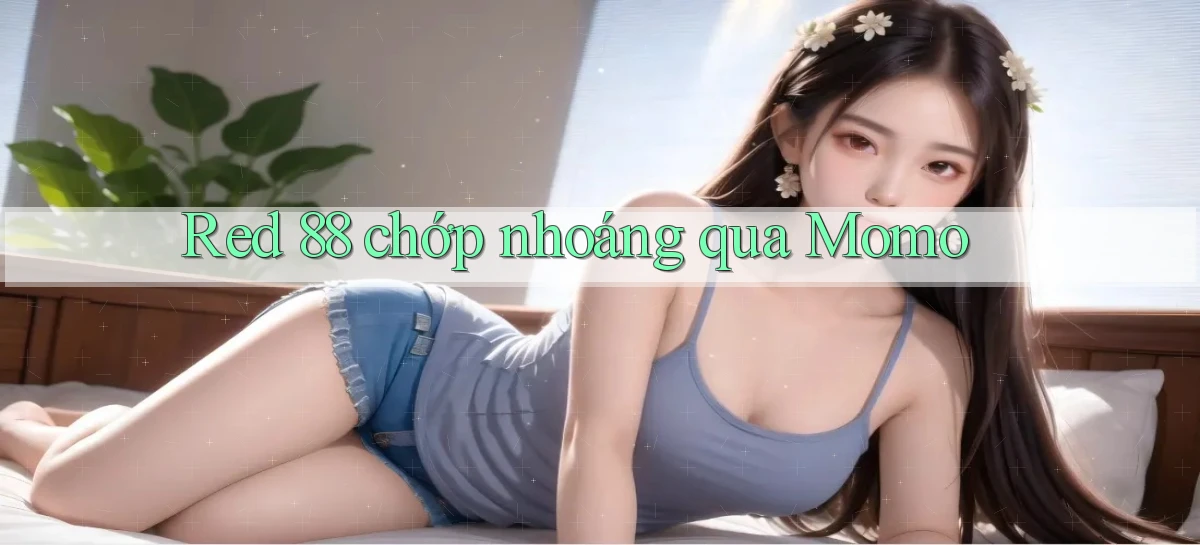 red 88 chớp nhoáng qua momo