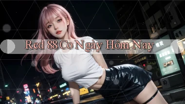 red 88 co ngày hôm nay