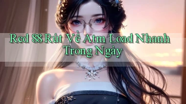 red 88 rút về atm load nhanh trong ngày