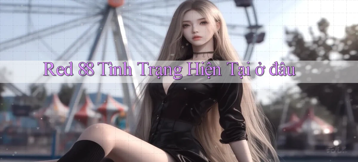 red 88 tình trạng hiện tại ở đâu