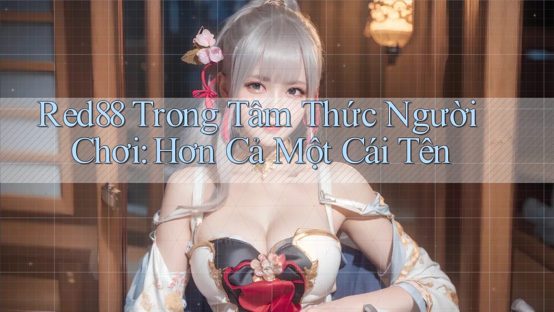Red88 Trong Tâm Thức Người Chơi: Hơn Cả Một Cái Tên