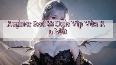 register red 88 code vip vừa ra mắt