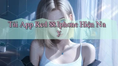 tải app red 88 iphone hiện nay
