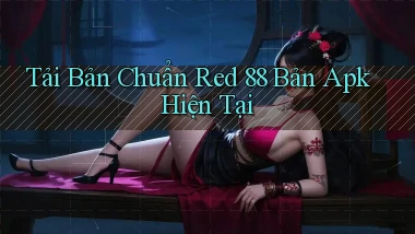 tải bản chuẩn red 88 bản apk hiện tại