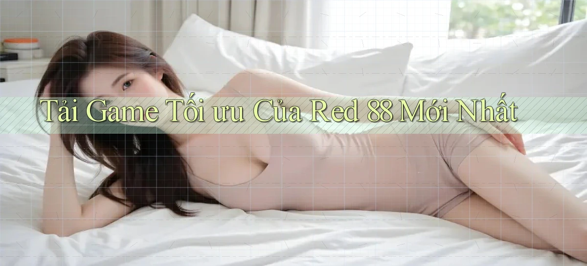 tải game tối ưu của red 88 mới nhất