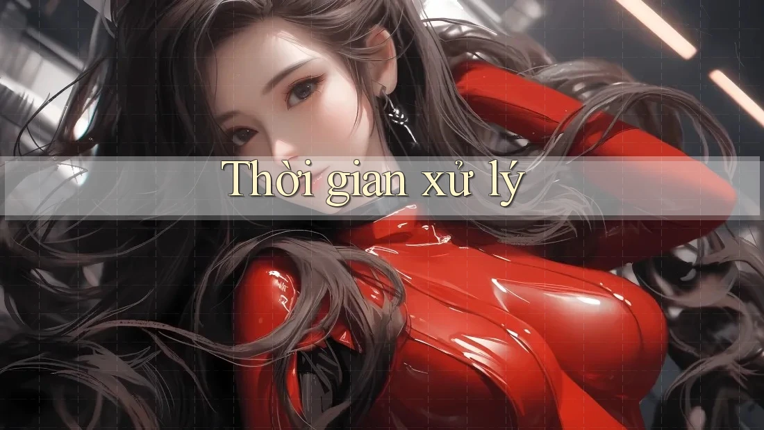 Thời Gian Xử Lý: Thời Gian Xử Lý: