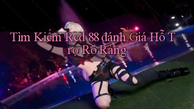 tìm kiếm red 88 đánh giá hỗ trợ rõ ràng