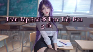 toàn tập red 88 trực tiếp bóng đá