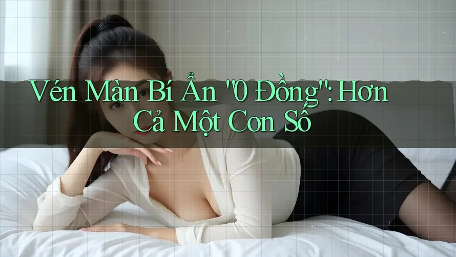 Vén Màn Bí Ẩn “0 Đồng”: Hơn Cả Một Con Số Vén Màn Bí Ẩn “0 Đồng”: Hơn Cả Một Con Số
