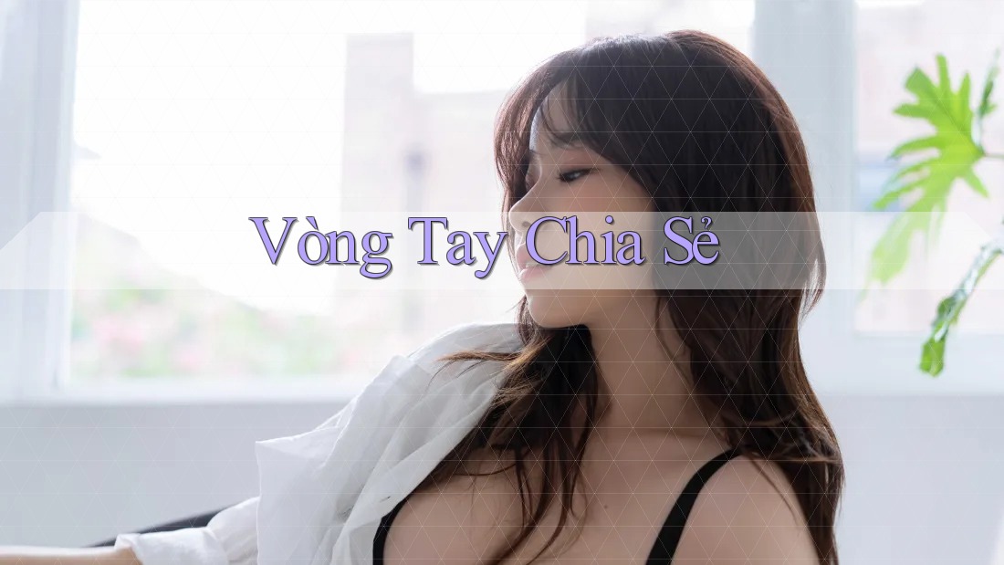 Vòng Tay Chia Sẻ Vòng Tay Chia Sẻ